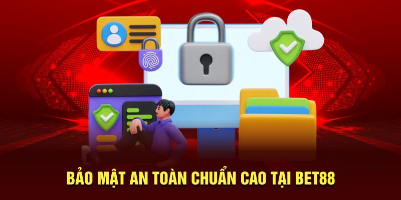 Bảo mật an toàn chuẩn cao tại BET88