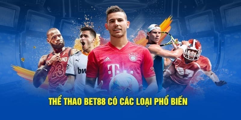 Tổng hợp những sảnh thể thao BET88 được yêu thích nhất