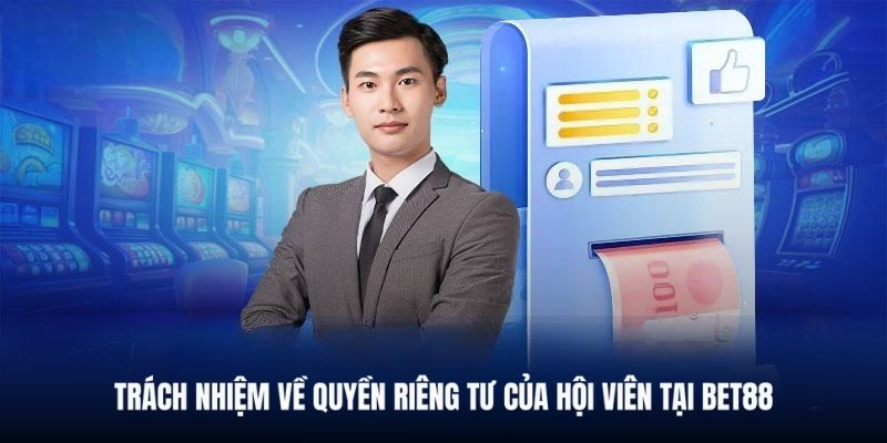 Hội viên BET88 cũng có trách nhiệm bảo mật thông tin